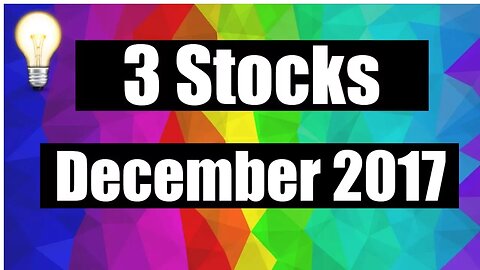 3 Stocks To Buy In December 2017