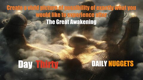 Daily Nuggets to Navigate The Great Awakening - Day 30