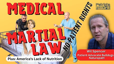 Medical Martial Law: Patients Have No Rights | Wil Spencer