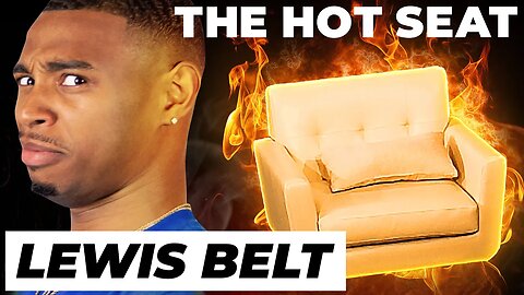 THE HOT SEAT with Lewis Belt!