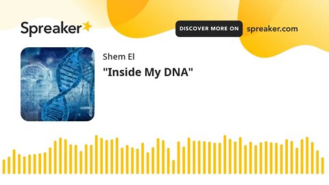 "Inside My DNA"