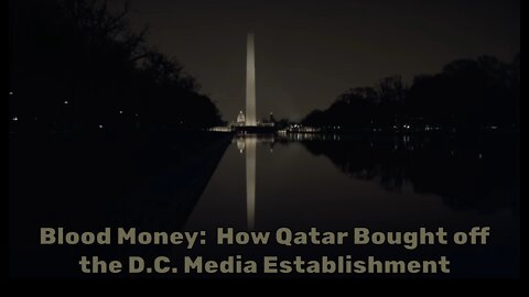 Blood Money: How Qatar Bought off the D.C. Media Establishment