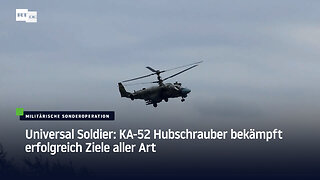 Universal Soldier: KA-52 Hubschrauber bekämpft erfolgreich Ziele aller Art