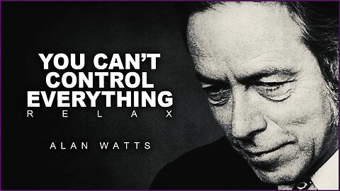 We Don't Really Control Anything | Alan Watts