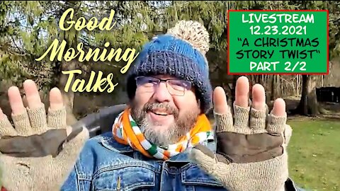 Good Morning Talk on December 23rd, 2021 - "A Christmas Story Twist" Part 2/2
