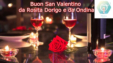 Buon San Valentino da Rosita Dorigo e da Ondina