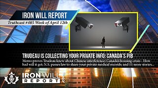 IWR News for April 12th | Trudeau is Collecting Your Private Info: Canada's PIB