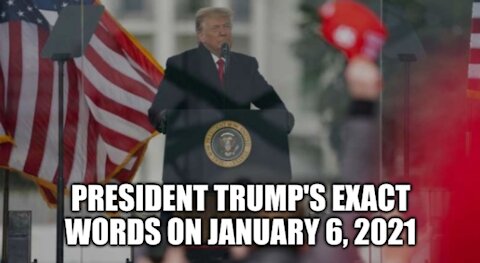 President Trump's Exact Words on January 6, 2021