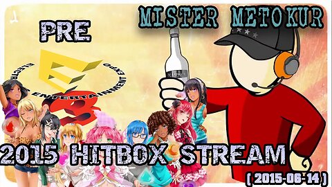 Mister Metokur - Pre E3 2015 Hitbox Stream [ 2015-06-14 ]