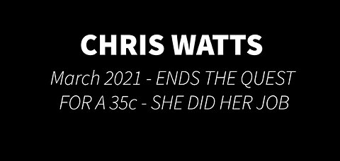 CHRIS WATTS - QUEST FOR 35c ENDS AT THE HANDS OF THIS WOMAN