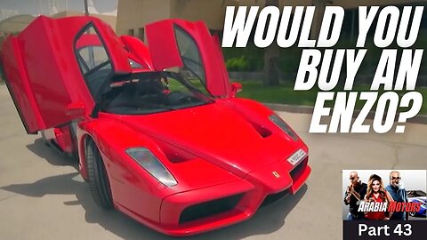 Would You Buy an Enzo Ferrari? | Arabia Motors Part 43