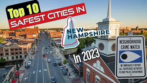 Top 10 Safest Cities in New Hampshire (2023)