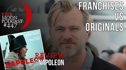 Franchises vs. Originals | Napoleon Review | RMPodcast Episode 447