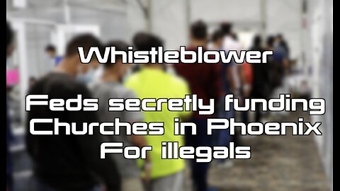 Whistleblower says Feds are paying Millions of Dollars to Churches to secretly transport Illegals