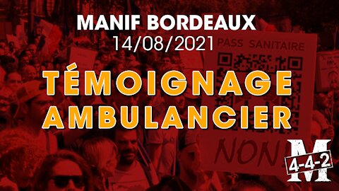 Manif pour nos libertés Bordeaux 14/08/21, un ambulancier témoigne