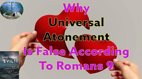 Why Universal Salvation Is False According To Romans 9