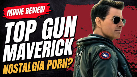 🎬 Top Gun: Maverick (2022) Movie Review - Nostalgia Porn?