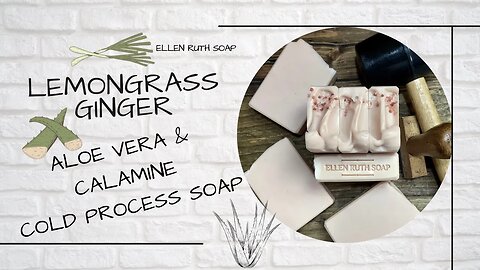 Making LEMONGRASS & GINGER Soothing CALAMINE Aloe Vera Cold Process Soap | Ellen Ruth Soap