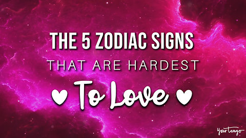 The 5 Zodiac Signs That Are Hardest To Love