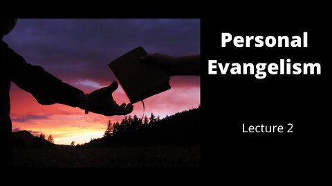 The Promises of the Great Commission - Personal Evangelism - Lecture 2