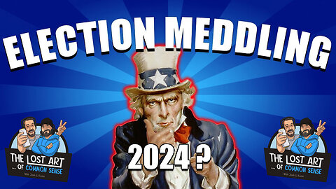 S2E27 - 2024 Election Meddling Already?