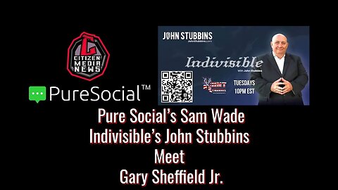 Citizen Media News - Pure Social's Sam Wade Meets Gary Sheffield Jr feat Indivisible's John Stubbins