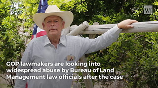 Congress Launches New Investigation into Agents Who Prosecuted Cliven Bundy