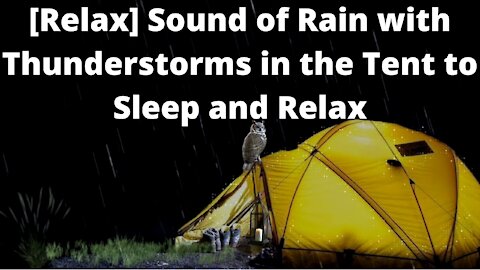 [Relax] Sound of Rain with Thunderstorms in the Tent to Sleep and Relax