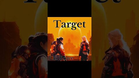 Target | Story Trailer, Sci-Fi Weeklies by P.E. Rowe