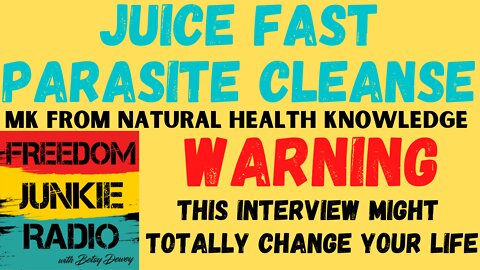 Parasite cleanse changes body, mind and spirit - MK from Natural Health Knowledge