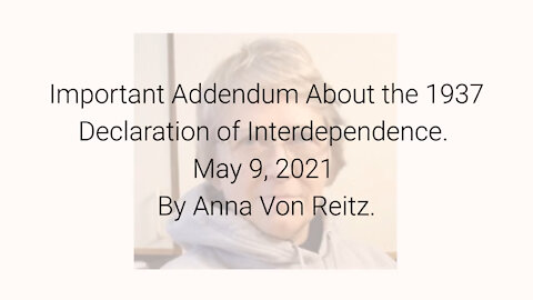 Important Addendum About the 1937 Declaration of Interdependence May 9, 2021 By Anna Von Reitz