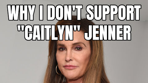 Why I Don't Support "Caitlyn" Jenner