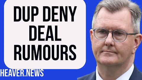 DUP DENY Deal Rumours
