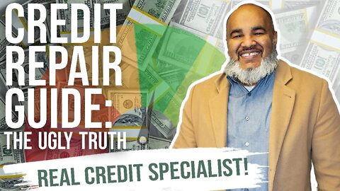 CREDIT REPAIR GUIDE | How to FIX a BAD Score: The Ugly TRUTH