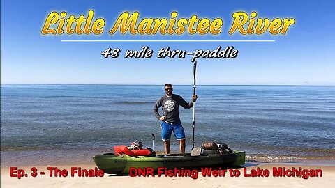 Little Manistee River Michigan Kayak Camping Finale!