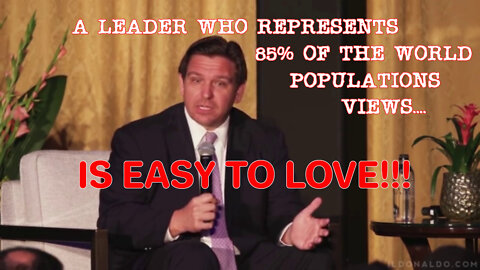 LEADER RON DESANTIS WILL ONE DAY BE LEADER OF THE FREE WORLD!