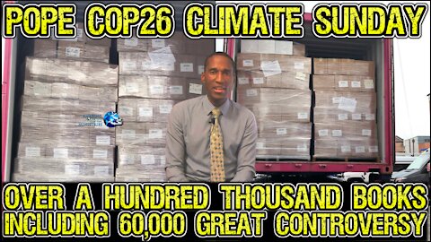 Massive Aggressive COP26 Evangelism. Over A Hundred Thousand Books Including 60000 Great Controversy