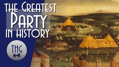 Great Parties in History: The Field of the Cloth of Gold