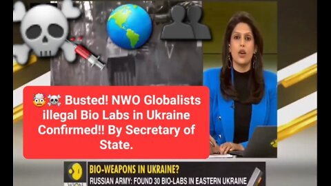 🤯☠️ Busted! NWO Globalists illegal Bio Labs in Ukraine Confirmed!! By Secretary of State