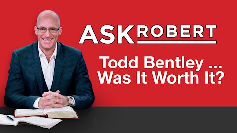 Todd Bentley ... Was It All Worth It? // Ask Robert