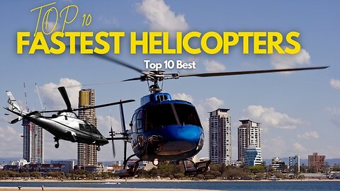 TOP 10 FASTED HELICOPTERS IN THE WORLD
