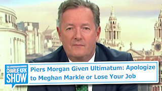 Piers Morgan Given Ultimatum: Apologize to Meghan Markle or Lose Your Job