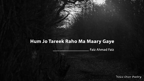 hum jo tarik rahon mein mare gae - Faiz Ahmad Faiz