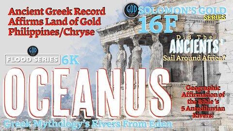 Greek Oceanus World River and Rivers From Eden lead to the Philippines? Solomon's Gold Series 16F