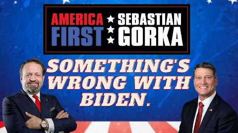 Something's wrong with Biden. Rep. Ronny Jackson with Sebastian Gorka on AMERICA First