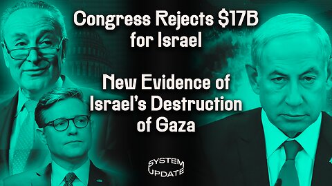 Congress, in Chaos, Can’t Even Get an Israel Bill Passed. Dems Strip Border Security from Ukraine-Israel Aid Package. New Evidence of Israeli Atrocities | SYSTEM UPDATE #225