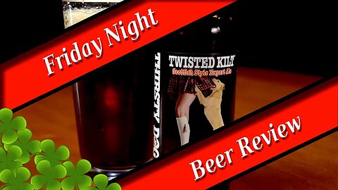Friday Night Beer Review - Thirsty Dog Brewing Co. - Twisted Kilt #saintparticksday #thirstydogbeer
