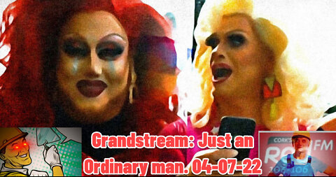 Grandstream: Just an Ordinary man. 04-07-22