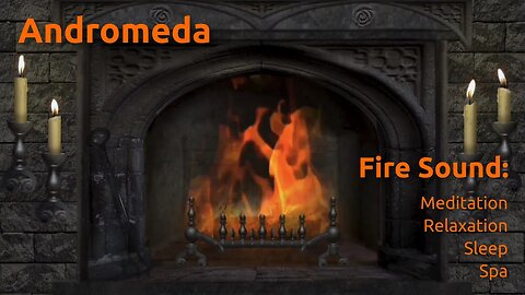 Andromeda ~ Fire sound for Sleeping, Meditation, Spa, Relaxation...