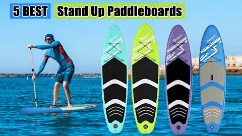 Best Stand Up Paddleboards in 2021